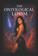 The Ontological Loom: Weaving Reality and Paradox in the Self-Creating Cosmos