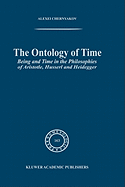 The Ontology of Time: Being and Time in the Philosophies of Aristotle, Husserl and Heidegger