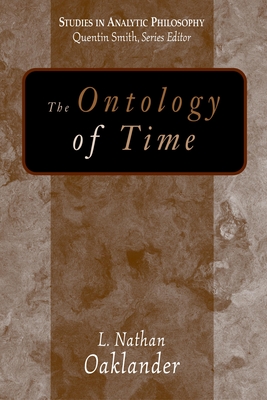 The Ontology of Time - Oaklander, L Nathan, Professor
