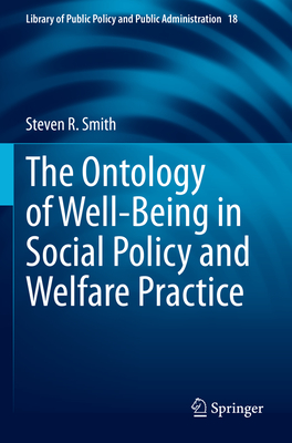 The Ontology of Well-Being in Social Policy and Welfare Practice - Smith, Steven R.