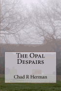 The Opal Despairs