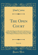 The Open Court, Vol. 16: A Monthly Magazine Devoted to the Science of Religion, the Religion of Science and the Extension of the Religious Parliament Idea; February, 1902 (Classic Reprint)