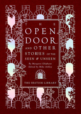The Open Door: and Other Stories of the Seen and Unseen - Oliphant, Margaret, and Ashley, Mike (Editor)