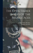 The Open Timber Roofs Of The Middle Ages