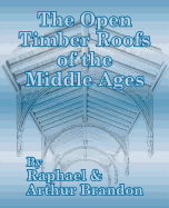 The Open Timber Roofs of the Middle Ages