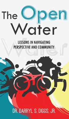 The Open Water: Lessons in Navigating Perspective and Community - Diggs, Darryl S