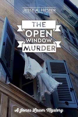The Open Window Murder: A Jonas Lauer Mystery - Hester, Jesse a