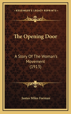 The Opening Door: A Story of the Woman's Movement (1913) - Forman, Justus Miles