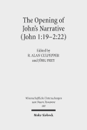 The Opening of John's Narrative (John 1:19-2:22): Historical, Literary, and Theological Readings from the Colloquium Ioanneum 2015 in Ephesus