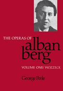The Operas of Alban Berg, Volume I: Wozzeck