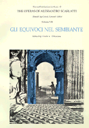 The Operas of Alessandro Scarlatti, Volume VII: Gli Equivoci Nel Sembiante