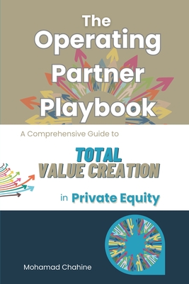 The Operating Partner Playbook: A Comprehensive Guide to Total Value Creation in Private Equity - Chahine, Mohamad