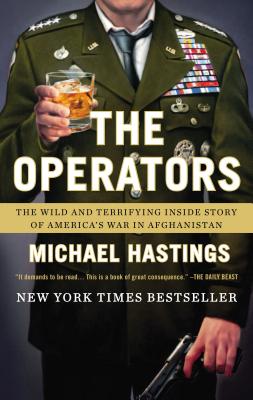 The Operators: The Wild and Terrifying Inside Story of America's War in Afghanistan - Hastings, Michael