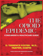 The OPIOID EPIDEMIC CONSUMERS and HEALTHCARE GUIDE