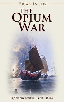 The Opium War - Inglis, Brian