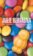 The Opposite of Chocolate - Bertagna, Julie