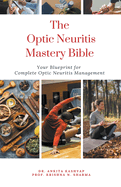 The Optic Neuritis Mastery Bible: Your Blueprint for Complete Optic Neuritis Management