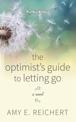 The Optimist's Guide to Letting Go - Reichert, Amy E