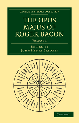 The Opus Majus of Roger Bacon - Bridges, John Henry (Editor), and Bacon, Roger