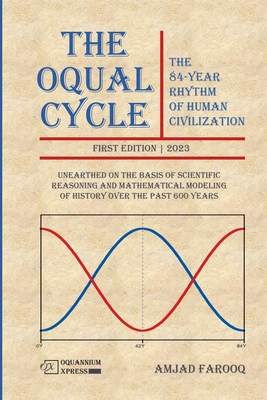The Oqual Cycle: The 84-Year Rhythm of Human Civilization (2023) - Farooq, Amjad