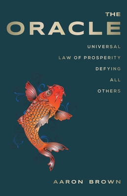 The Oracle: Universal Law of Prosperity Defying All Others - Brown, Aaron