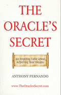 The Oracle's Secret: An Inspiring Fable About Achieving Your Dreams