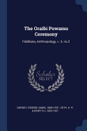 The Oraibi Powamu Ceremony: Fieldiana, Anthropology, V. 3, No.2