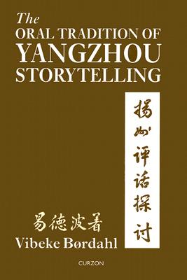 The Oral Tradition of Yangzhou Storytelling - Boerdahl, Vibeke