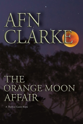 The Orange Moon Affair: A Thomas Gunn Thriller - Clarke, Afn
