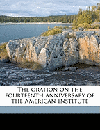 The Oration on the Fourteenth Anniversary of the American Institute