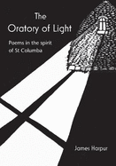 The Oratory of Light: Poems in the spirit of St Columba