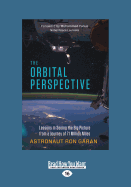 The Orbital Perspective: Lessons in Seeing the Big Picture from a Journey of Seventy-One Million Miles
