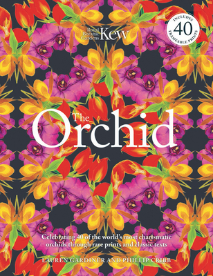 The Orchid: Royal Botanic Gardens, Kew - Gardiner, Lauren, and Cribb, Phillip, and Royal Botanic Gardens Kew
