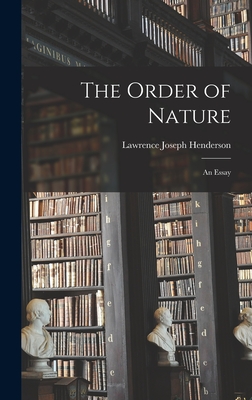 The Order of Nature: An Essay - Henderson, Lawrence Joseph