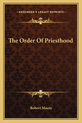 The Order of Priesthood - Macoy, Robert
