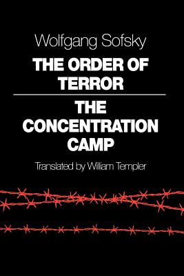 The Order of Terror: The Concentration Camp - Sofsky, Wolfgang, and Templer, William (Translated by)