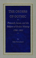 The Orders of Gothic: Foucault, Lacan, and the Subject of Gothic Writing, 1764-1820