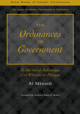 The Ordinances of Government: Al-Ahkam al-Sultaniyya w'al-Wilayat al-Diniyya - Al-Mawardi