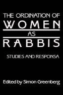 The Ordination of Women as Rabbis: Studies and Responsa - Greenberg, Simon