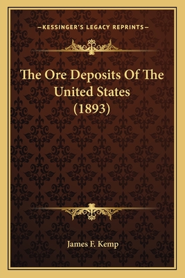 The Ore Deposits of the United States (1893) - Kemp, James F