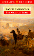 The Oregon Trail - Parkman, Francis, Jr., and Rosenthal, Bernard (Editor)