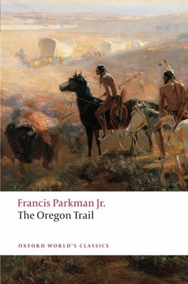 The Oregon Trail - Parkman, Francis, and Rosenthal, Bernard (Editor)