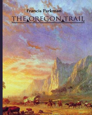 The Oregon Trail - Parkman, Francis