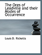 The Ores of Leadville and Their Modes of Occurrence