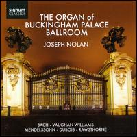 The Organ of Buckingham Palace Ballroom - Joseph Nolan (organ)