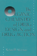 The Organic Chemistry of Drug Design and Drug Action - Silverman, Richard B
