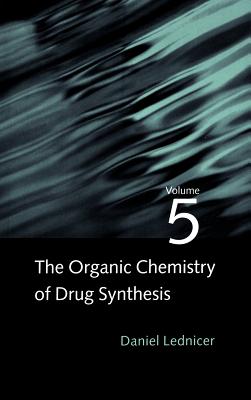 The Organic Chemistry of Drug Synthesis, Volume 5 - Lednicer, Daniel