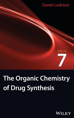 The Organic Chemistry of Drug Synthesis, Volume 7 - Lednicer, Daniel, Dr.