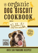 The Organic Dog Biscuit Cookbook (the Revised and Expanded Third Edition): Featuring Over 100 Pawsome Recipes! 3
