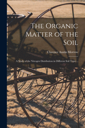 The Organic Matter of the Soil: a Study of the Nitrogen Distribution in Different Soil Types ..